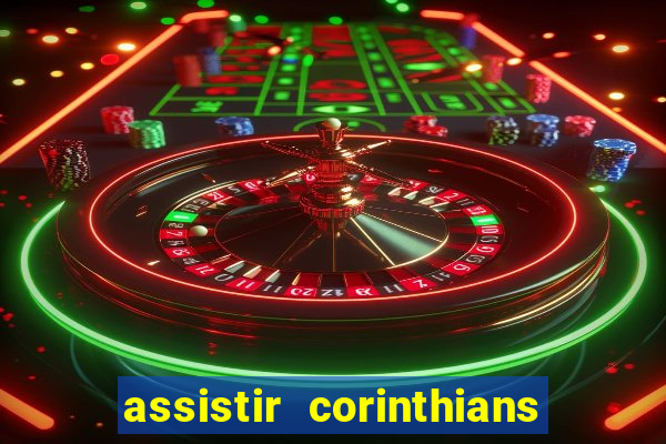 assistir corinthians futebol play hd